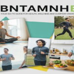 BNTAMNH E: Your Go-To Guide for Health, Wellness, and Everyday Energy